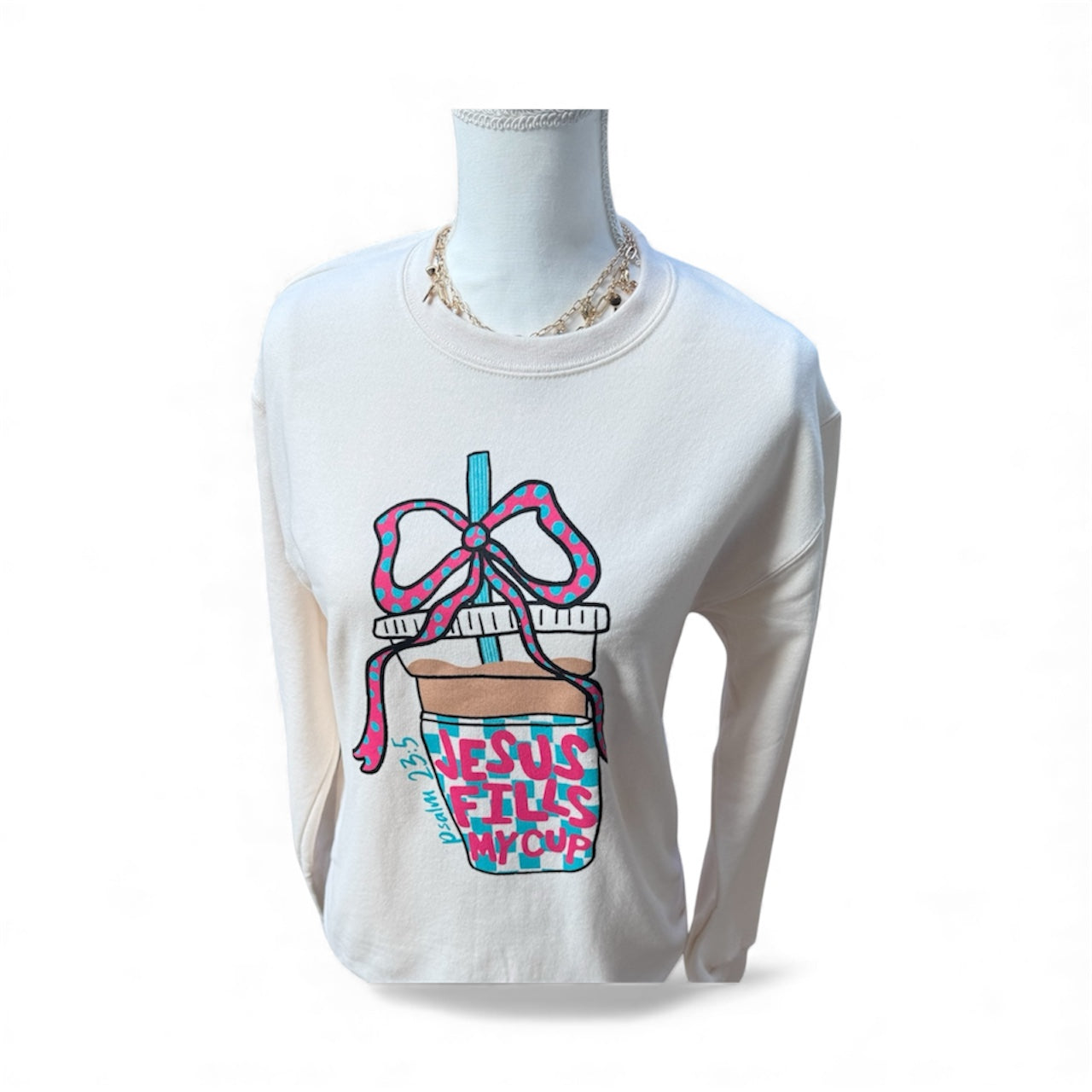 Jesus Fills My Cup Sweatshirt